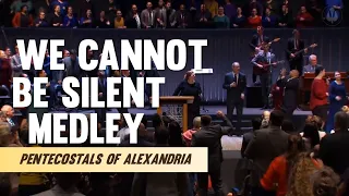 Pentecostals Of Alexandria - We Cannot Be Silent Medley