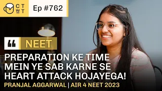 CTwT E762  - AIR 4 NEET UG 2023 Topper Pranjal Aggarwal | AIIMS Delhi | (715/720) Marks