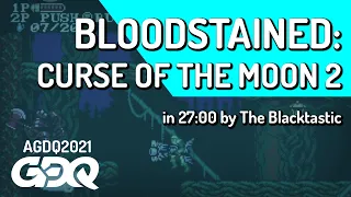 Bloodstained: Curse of the Moon 2 by The Blacktastic in 27:00 - Awesome Games Done Quick 2021 Online