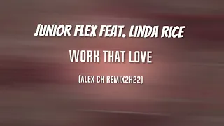 Junior Flex feat  Linda Rice  - Work That Love (Alex Ch Remix2k22)