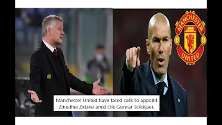 Manchester United have faced calls to appoint Zinedine Zidane amid Ole Gunnar Solskjaer.