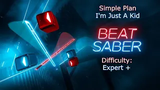 [Beat Saber] Simple Plan - I'm Just A Kid [Expert+, FC, SS]