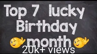 😲Top 7 🥳lucky 🎊😄birthday 🎉month