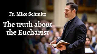 The Eucharist - Fr. Mike Schmitz