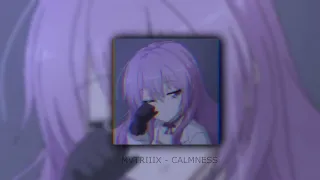 MVTRIIIX - CALMNESS (slowed + reverb)