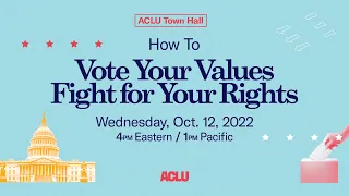 ACLU Townhall – How to Vote Your Values & Fight for Your Rights