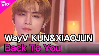 WayV KUN&XIAOJUN, Back To You (WayV 쿤&샤오쥔, 这时烟火) [THE SHOW 210622]