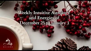 Weekly Intuitive Astrology and Energies of Dec 25 to Jan 1 ~ Podcast