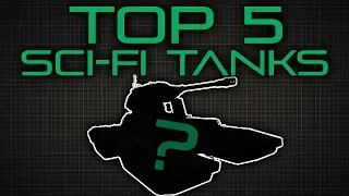 Top Five Sci-Fi Tanks