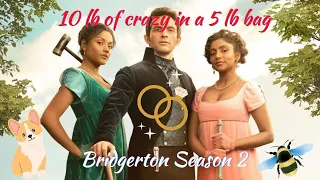 Bridgerton Season 2 is fully unhinged . . . I'm not NOT into it though