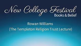 New College Festival 2022 | Rowan Williams (The Templeton Religion Trust Lecture)