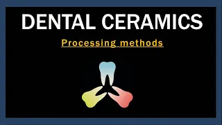 Dental ceramics | Processing methods