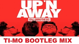 ItaloBrothers - Up 'N Away (Ti-Mo Bootleg Mix) [HANDS UP]