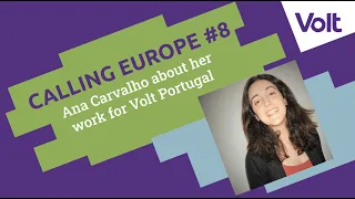 CALLING EUROPE #8 // Guest: Ana Carvalho about her work as General Secretary of Volt Portugal.