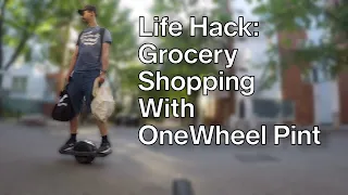 Onewheel Pint Life Hack: Grocery Shopping