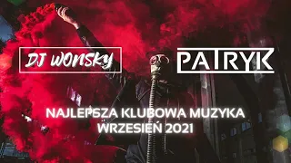 ⭐😱 NAJLEPSZA MUZYKA KLUBOWA 2021 😱⭐ WRZESIEŃ 2021 🔥🔊 MEGA POMPECZKI NA IMPREZĘ 🔥💪 DJ WONSKY & PATRYK