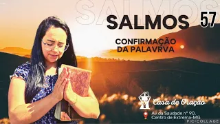 Salmos 57 Confirmação da Palavra (às 16:00hs)