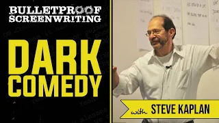 Dark Comedy with Steve Kaplan // Bulletproof Screenwriting Show