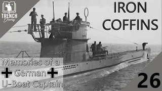 Iron Coffins - Part 26 | Commanding a German U-Boat during WW2 | Trench Diaries