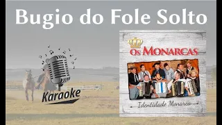 Bugio do Fole Solto - karaokê playback original c/ Letra - Os Monarcas