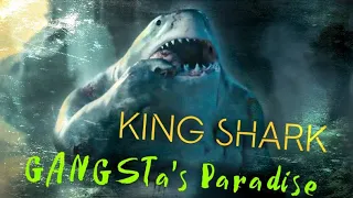 King Shark | Gangsta's Paradise