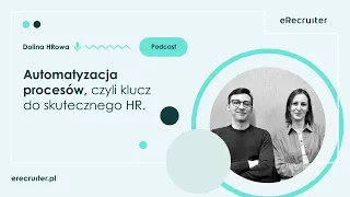 Dolina HRowa: Automatyzacja procesów, czyli klucz do skutecznego HR.