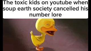 Toxic kids on youtube when soup earth society cancelled his number lore
