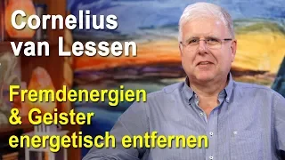 Fremdenergien / Geister / Besetzungen energetisch entfernen | Cornelius van Lessen