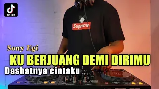 KUBERJUANG DEMI DIRIMU DJ VIRAL TIKTOK | DASHATNYA CINTAKU REMIX FULL BASS