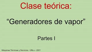 Clase Teórica: "Generadores de vapor: Partes I"