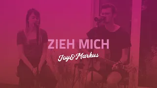 Zieh mich - Joy&Markus (Gebetshaus at home)