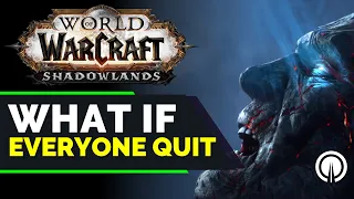 What If Everyone Just Suddenly Quit WoW?