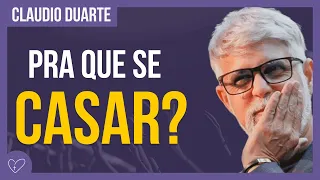 Cláudio Duarte - O significado do casamento