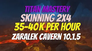 WoW Dragonflight 10.1.5 2x4 Skinning Titan Mastery in Zaralek Caverns 35-40K per hour GoldFarm!!!