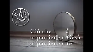 Ciò che appartiene a Gesù appartiene a te!