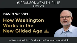 (Live Archive) David Wessel: How Washington Works in the New Gilded Age