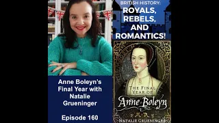 Anne Boleyn's Final Year with Natalie Grueninger