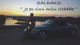 Saldaks - Jo es viņu mīlu citādāk