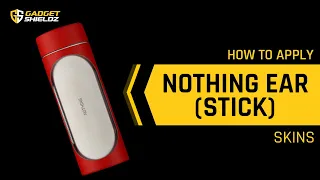 How to apply Nothing Ear (Stick) Skins | Gadgetshieldz