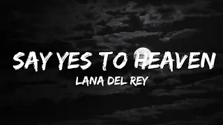 Lana Del Rey - Say Yes To Heaven (Lyrics)