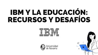 'IBM y la educación: recursos y desafíos'