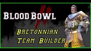 Blood Bowl 2: Building a Bretonnian Team.
