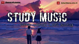 Study Music Lofi Songs Mashup || New Hindi Lofi //By- Dhanraj_lofi_mashup