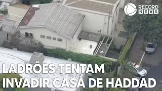 Ladrões tentam invadir casa de Fernando Haddad