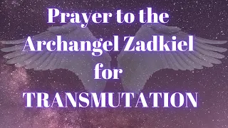 Prayer to the Archangel Zadkiel for transmutation