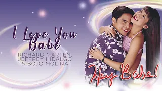 Richard Marten, Jeffrey Hidalgo & Bojo Molina - I Love You Babe (Audio)🎵| Hey Babe OST