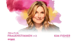 Keine Angst mehr mit Kim Fisher | Podcast »Frauenstimmen« mit Ildikó von Kürthy