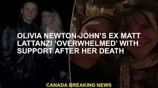 The former Matt Lattanzi by Olivia Newton-John, "overwhelmed" with support after his