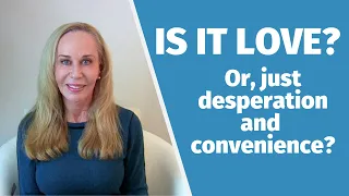 Is it Love? Or, just desperation and convenience? @SusanWinter