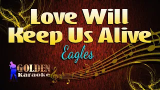 Love Will Keep Us Alive - Eagles ( KARAOKE VERSION )